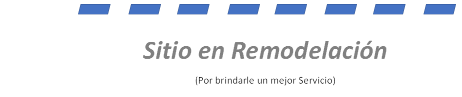Sitio en Remodelaci�n
(Por brindarle un mejor Servicio) 
